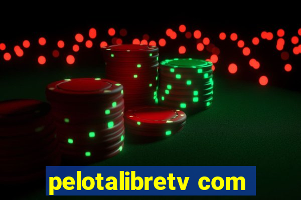 pelotalibretv com